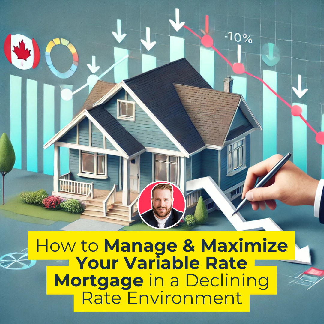 How to Manage Your Variable Rate Mortgage in a Declining Rate Environment